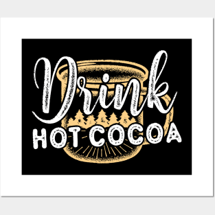 Drink Hot Cocoa Posters and Art